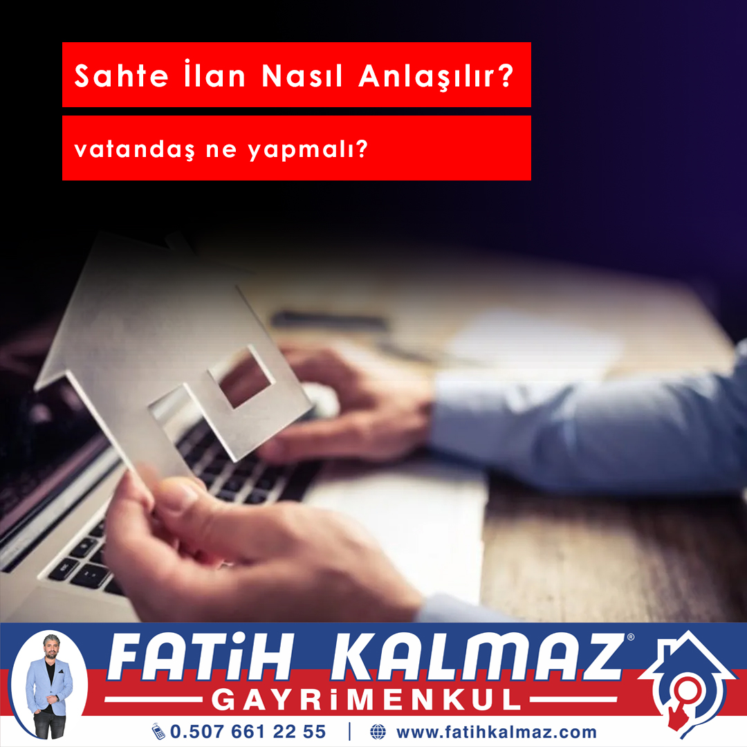 SAHTE İLAN NASIL ANLAŞILIR? VATANDAŞ NE YAPMALI?