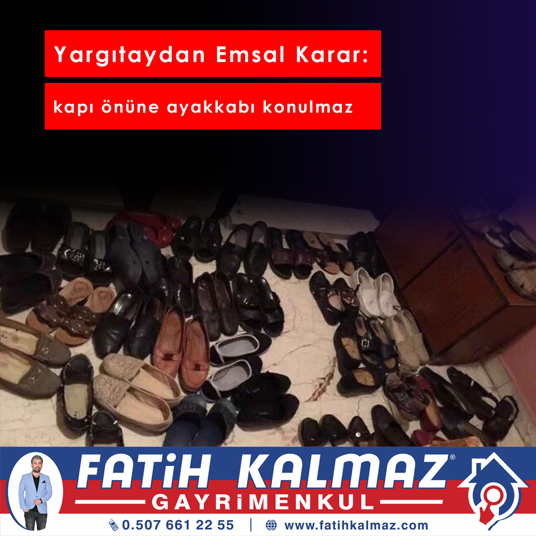 YARGITAYDAN EMSAL KARAR: KAPI ÖNÜNE AYAKKABI KONULMAZ.