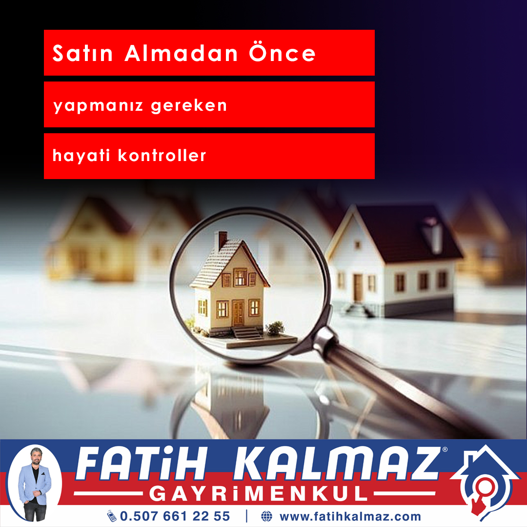 SATIN ALMADAN ÖNCE YAPMANIZ GEREKEN HAYATİ KONTROLLER