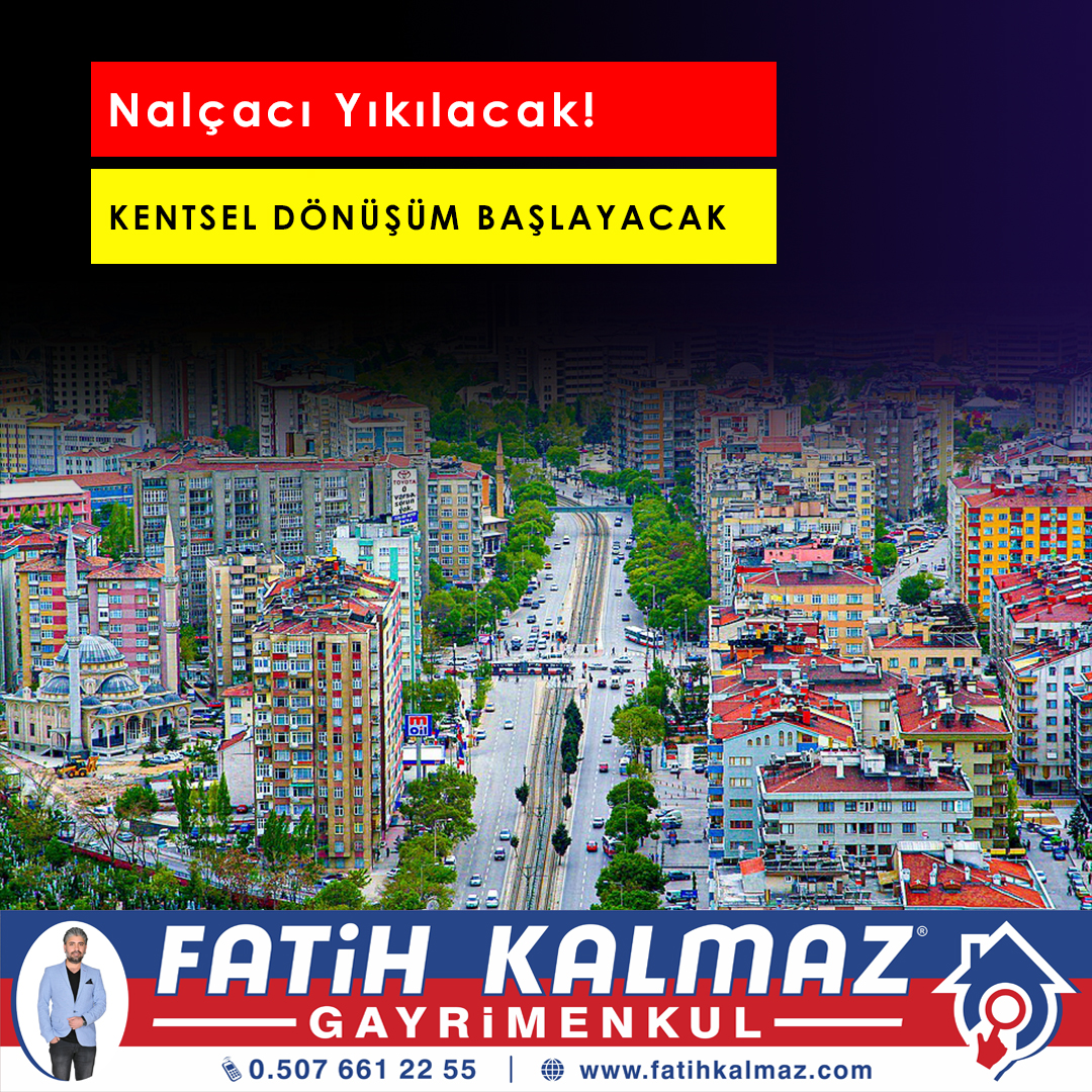 NALÇACI YIKILACAK! KENTSEL DÖNÜŞÜM BAŞLAYACAK