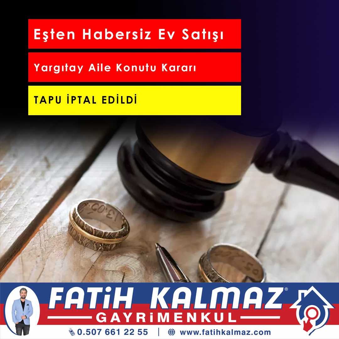 Eşten Habersiz Ev Satışı | Yargıtay Aile Konutu Kararı