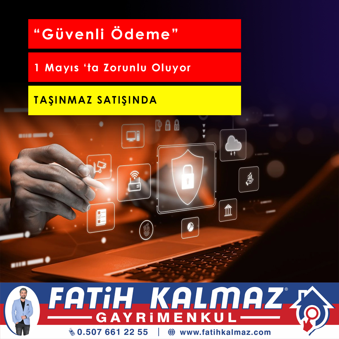 Güvenli Ödeme 1 Mayıs’ta Zorunlu Oluyor | Emlak Satışlarında Yeni Dönem