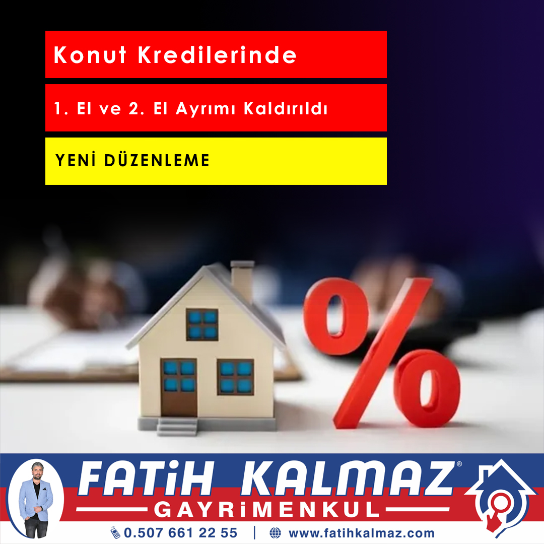 Konut Kredisinde Önemli Değişiklik | 1. El ve 2. El Ayrımı Kaldırıldı