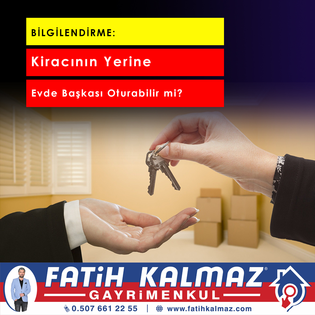 Kiracının Yerine Evde Başkası Oturabilir mi?