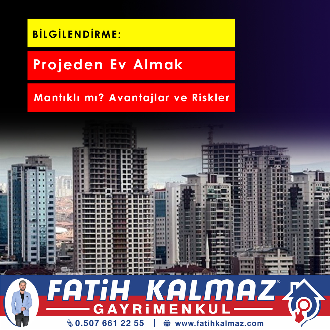 Projeden Ev Almak Mantıklı mı? Avantajlar, Riskler ve Yatırım Rehberi