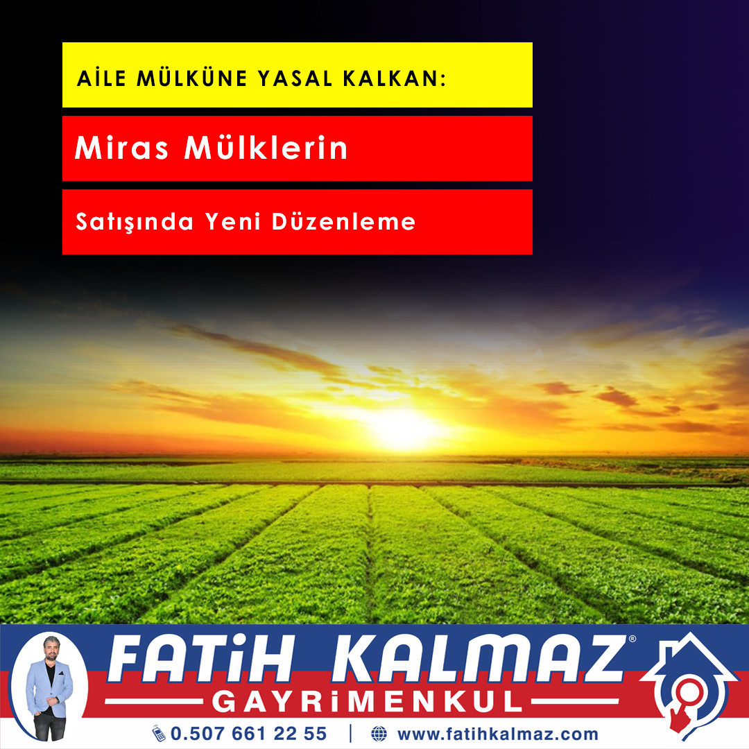 Miras Mülklerin Satışında Yeni Düzenleme 2026 | Miras Kalan Ev ve Arsalarda Yeni Dönem
