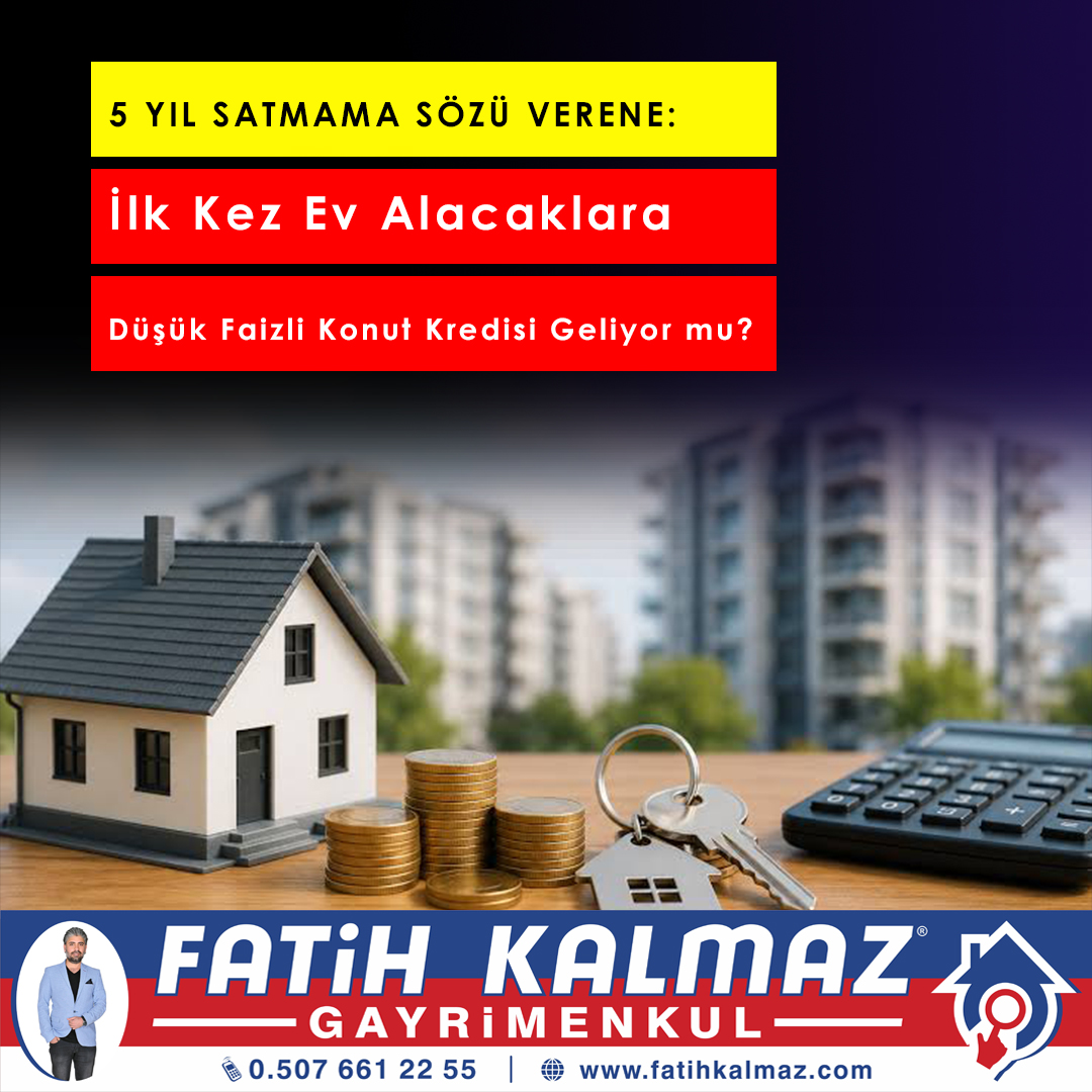 İlk Kez Ev Alacaklara Düşük Faizli Konut Kredisi Geliyor mu? İşte Konuşulan Yeni Destek Modeli: