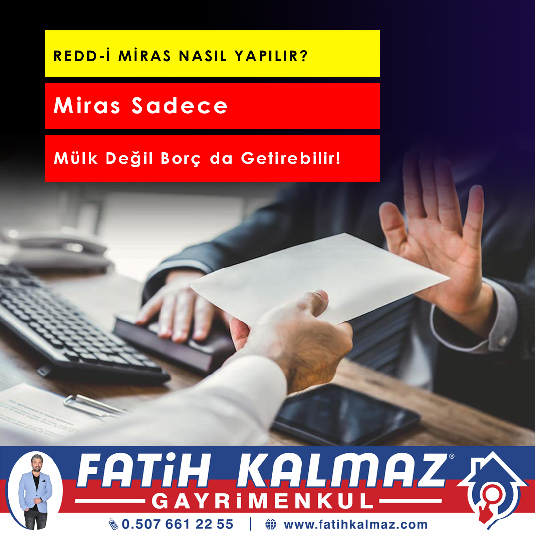 Miras Sadece Mülk Değil Borç da Getirebilir! Redd-i Miras Nasıl Yapılır?