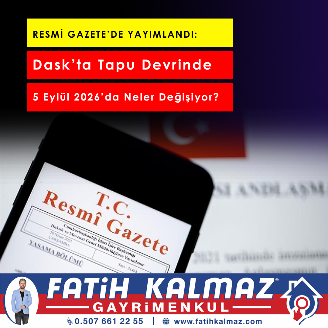 DASK’ta Tapu Devirlerinde Yeni Dönem! 5 Eylül 2026’da Neler Değişiyor?